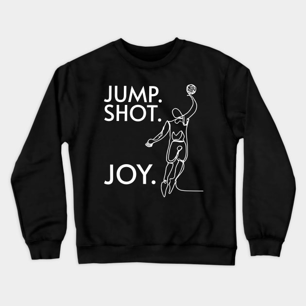 Jump. Shot. Joy for Basketball Fans and Players Crewneck Sweatshirt by JoeStylistics